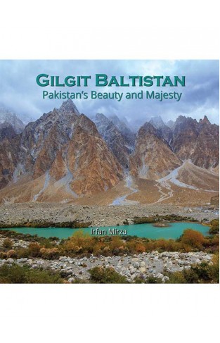 GILGIT BALTISTAN PAKISTAN’S BEAUTY AND MAJESTY